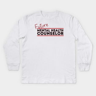 Future Mental Health Counselor Kids Long Sleeve T-Shirt